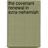 The Covenant Renewal in Ezra-Nehemiah by Michael Duggan
