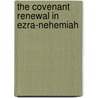 The Covenant Renewal in Ezra-Nehemiah door Michael Duggan