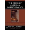 The Crisis of American Foreign Policy door Howard Wiarda