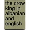 The Crow King In Albanian And English door Joo-Hye Lee