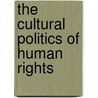 The Cultural Politics of Human Rights by Kate Nash