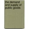 The Demand And Supply Of Public Goods by James M. Buchanan