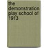 The Demonstration Play School Of 1913