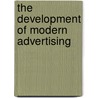 The Development Of Modern Advertising by Morgan Witzel