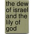 The Dew Of Israel And The Lily Of God