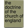 The Doctrine Of The Church Of England by William Goode