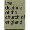 The Doctrine Of The Church Of England door William Goode