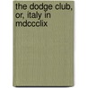 The Dodge Club, Or, Italy In Mdccclix door Anonymous Anonymous