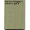The Dublin Magazine, Volume 1, Part 2 by Anonymous Anonymous