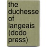 The Duchesse Of Langeais (Dodo Press) door Honoré de Balzac