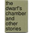 The Dwarf's Chamber And Other Stories