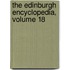 The Edinburgh Encyclopedia, Volume 18