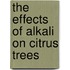 The Effects Of Alkali On Citrus Trees