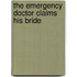 The Emergency Doctor Claims His Bride