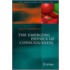 The Emerging Physics of Consciousness
