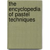 The Encyclopedia of Pastel Techniques door Judy Martin