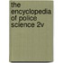 The Encyclopedia of Police Science 2v