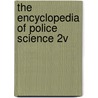The Encyclopedia of Police Science 2v by Jack Raymond Greene