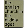 The English Church In The Middle Ages by Unknown
