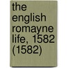 The English Romayne Life, 1582 (1582) by Anthony Munday