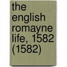The English Romayne Life, 1582 (1582) door Anthony Munday