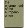 The Enlargement Of The European Union door Graham Avery