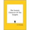 The Esoteric Character Of The Gospels door Helene Petrovna Blavatsky