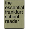The Essential Frankfurt School Reader by Andrew Arato