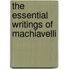 The Essential Writings of Machiavelli door Niccolò Machiavelli