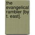 The Evangelical Rambler [By T. East].