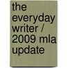 The Everyday Writer / 2009 Mla Update by Andrea A. Lunsford