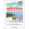 The Everything Family Guide to Mexico door Bob Brooke