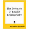 The Evolution Of English Lexicography door Sir Murray James Augustus Henry