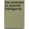 The Evolution of Aninmal Intelligence door S.J. Holmes