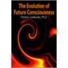 The Evolution of Future Consciousness door Thomas Lombardo