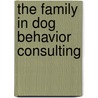 The Family in Dog Behavior Consulting door Lynn D. Hoover