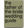 The Father of the Bride Wedding Guide door Ken York