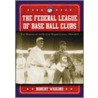 The Federal League of Base Ball Clubs by Robert Wiggins
