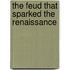 The Feud That Sparked the Renaissance