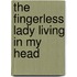 The Fingerless Lady Living in My Head