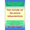 The Future Of Religious Organizations door Arthur Jaggard