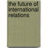 The Future of International Relations door Ole Waever