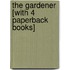 The Gardener [With 4 Paperback Books]