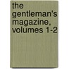 The Gentleman's Magazine, Volumes 1-2 door William Evans Burton