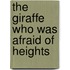 The Giraffe Who Was Afraid of Heights