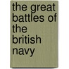 The Great Battles Of The British Navy by Charles Rathbone Low