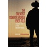 The Greatest Cowboy Stories Ever Told door Stephen Vincent Brennan
