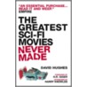 The Greatest Sci-Fi Movies Never Made door David Hughes
