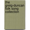 The Greig-Duncan Folk Song Collection door Onbekend