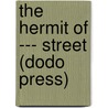 The Hermit Of --- Street (Dodo Press) door Anna Katharine Green